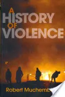 O istorie a violenței: De la sfârșitul Evului Mediu până în prezent - A History of Violence: From the End of the Middle Ages to the Present
