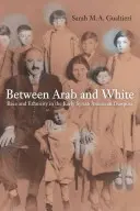 Între arabi și albi, 26: Rasă și etnicitate în diaspora siro-americană timpurie - Between Arab and White, 26: Race and Ethnicity in the Early Syrian American Diaspora