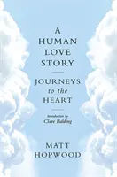 O poveste de dragoste umană: Călătorii către inimă - A Human Love Story: Journeys to the Heart