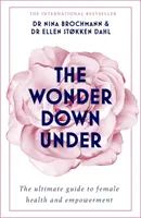 Minunea din adâncuri: Ghidul cunoscătorilor despre anatomia, biologia și realitatea vaginului (The Insider's Guide to the Anatomy, Biology, and Reality of the Vagina) - The Wonder Down Under: The Insider's Guide to the Anatomy, Biology, and Reality of the Vagina