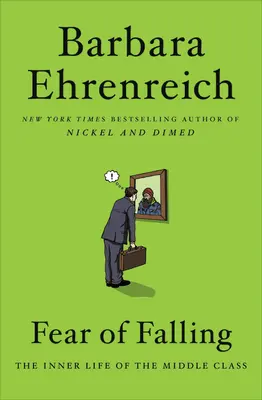 Frica de cădere: Viața interioară a clasei de mijloc - Fear of Falling: The Inner Life of the Middle Class