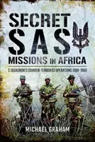 Misiuni secrete SAS în Africa: Operațiuni antiteroriste ale escadrilei C 1968-1980 - Secret SAS Missions in Africa: C Squadron's Counter-Terrorist Operations 1968-1980