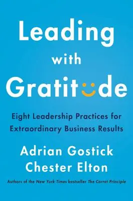 Conducerea cu recunoștință: Opt practici de leadership pentru rezultate extraordinare în afaceri - Leading with Gratitude: Eight Leadership Practices for Extraordinary Business Results