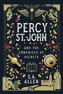 Percy St. John și cronica secretelor (Percy St. John and the Chronicle of Secrets) - Percy St. John and the Chronicle of Secrets