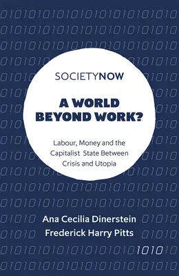 O lume dincolo de muncă?: Muncă, bani și statul capitalist între criză și utopie - A World Beyond Work?: Labour, Money and the Capitalist State Between Crisis and Utopia