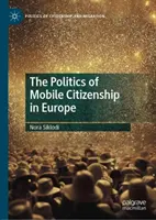 Politica cetățeniei mobile în Europa - The Politics of Mobile Citizenship in Europe