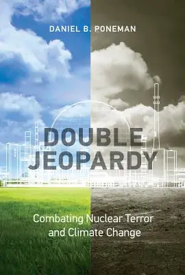 Double Jeopardy: Combaterea terorii nucleare și a schimbărilor climatice - Double Jeopardy: Combating Nuclear Terror and Climate Change