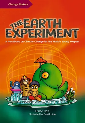 The Earth Experiment: Un manual despre schimbările climatice pentru tinerii păstrători ai lumii - The Earth Experiment: A Handbook on Climate Change for the World's Young Keepers
