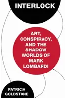 Interlock: Artă, conspirație și lumile din umbră ale lui Mark Lombardi - Interlock: Art, Conspiracy, and the Shadow Worlds of Mark Lombardi