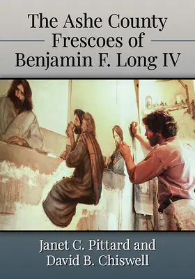 Frescele din Ashe County ale lui Benjamin F. Long IV - The Ashe County Frescoes of Benjamin F. Long IV