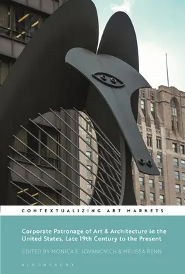 Patronajul corporatist al artei și arhitecturii în Statele Unite, de la sfârșitul secolului al XIX-lea până în prezent - Corporate Patronage of Art and Architecture in the United States, Late 19th Century to the Present