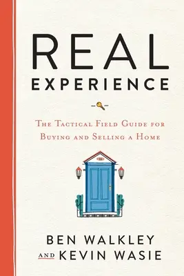 Experiența REALĂ: Ghidul tactic de teren pentru cumpărarea și vânzarea unei locuințe - REAL Experience: The Tactical Field Guide for Buying and Selling a Home