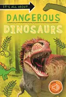 Totul despre... Dinozauri periculoși - It's all about... Dangerous Dinosaurs