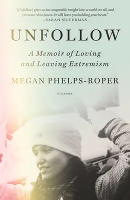 Unfollow: A Memoir of Loving and Leaving Extremism (Memoriile iubirii și părăsirii extremismului) - Unfollow: A Memoir of Loving and Leaving Extremism