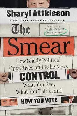 The Smear: Cum operatorii politici dubioși și știrile false controlează ceea ce vedeți, ceea ce gândiți și cum votați - The Smear: How Shady Political Operatives and Fake News Control What You See, What You Think, and How You Vote