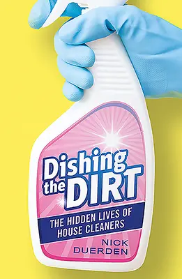 Dishing the Dirt: Viețile ascunse ale femeilor de serviciu - Dishing the Dirt: The Hidden Lives of House Cleaners