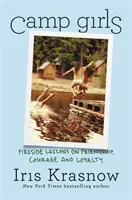 Fetele din tabără: Lecții la gura focului despre prietenie, curaj și loialitate - Camp Girls: Fireside Lessons on Friendship, Courage, and Loyalty