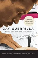 Guerrilla gay: Julius Eastman și muzica sa - Gay Guerrilla: Julius Eastman and His Music
