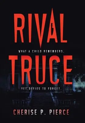 Rival Truce: Ceea ce un copil își amintește, dar sfidează să uite - Rival Truce: What a Child Remembers, yet Defies to Forget