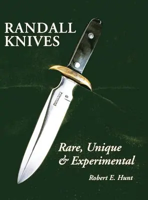 Cuțite Randall: Rare, unice și experimentale - Randall Knives: Rare, Unique, & Experimental
