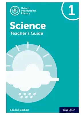 Oxford International Primary Science: Ghidul profesorului 1 - Oxford International Primary Science: Teacher's Guide 1