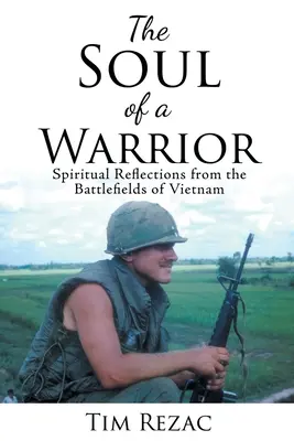 Sufletul unui războinic: Reflecții spirituale de pe câmpurile de luptă din Vietnam - The Soul of a Warrior: Spiritual Reflections from the Battlefields of Vietnam