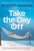 Ia-ți o zi liberă: Primirea darului lui Dumnezeu de odihnă - Take the Day Off: Receiving God's Gift of Rest