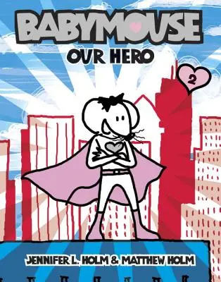 Babymouse #2: Eroul nostru - Babymouse #2: Our Hero