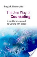Calea Zen a consilierii: O abordare meditativă a lucrului cu oamenii - The Zen Way of Counseling: A Meditative Approach to Working with People