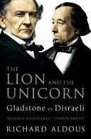 Leul și unicornul - Gladstone vs Disraeli - Lion and the Unicorn - Gladstone vs Disraeli