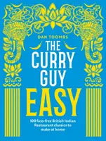 Curry Guy Easy - 100 de rețete clasice ale restaurantelor indiene britanice pe care să le preparați acasă fără complicații - Curry Guy Easy - 100 Fuss-Free British Indian Restaurant Classics to Make at Home