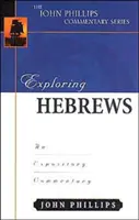 Explorarea cărții Evrei: Un comentariu expozitiv - Exploring Hebrews: An Expository Commentary