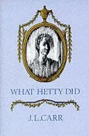 Ce a făcut Hetty - viață și scrisori - What Hetty Did - Life and Letters