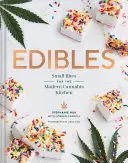 Edibles: Mâncăruri mici pentru bucătăria modernă de canabis (Tratamente cu infuzie de iarbă, Carte de bucate cu canabis, Rețete dulci și savuroase cu canabis - Edibles: Small Bites for the Modern Cannabis Kitchen (Weed-Infused Treats, Cannabis Cookbook, Sweet and Savory Cannabis Recipes