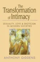 Transformarea intimității - Sexualitate, dragoste și erotism în societățile moderne - Transformation of Intimacy - Sexuality, Love and Eroticism in Modern Societies