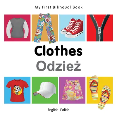 My First Bilingual Book-Clothes (engleză-poloneză) - My First Bilingual Book-Clothes (English-Polish)