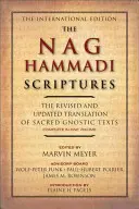 Scripturile Nag Hammadi: Traducerea revizuită și actualizată a textelor sacre gnostice complete într-un singur volum - The Nag Hammadi Scriptures: The Revised and Updated Translation of Sacred Gnostic Texts Complete in One Volume