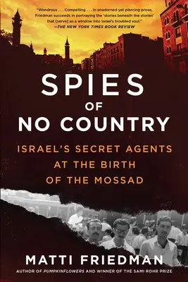 Spies of No Country: Agenții secreți ai Israelului la nașterea Mossadului - Spies of No Country: Israel's Secret Agents at the Birth of the Mossad