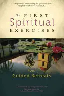 Primele exerciții spirituale: Patru retrageri ghidate - The First Spiritual Exercises: Four Guided Retreats
