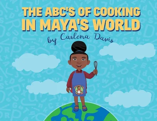 ABC-ul gătitului în lumea Mayei - The ABC's of Cooking in Maya's World