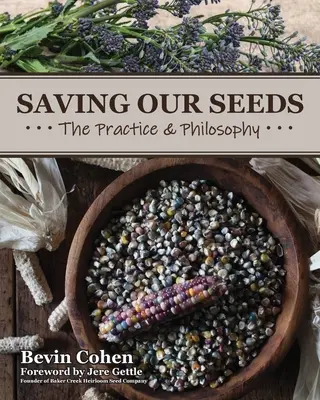 Salvarea semințelor noastre: Practică și filosofie - Saving Our Seeds: The Practice & Philosophy