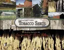 Depozitele de tutun: Comori pe cale de dispariție în valea râului Connecticut - Tobacco Sheds: Vanishing Treasures in the Connecticut River Valley