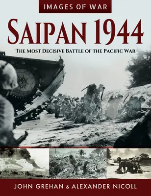 Saipan 1944: Cea mai decisivă bătălie a războiului din Pacific - Saipan 1944: The Most Decisive Battle of the Pacific War