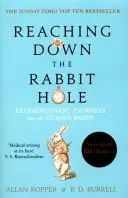 Reaching Down the Rabbit Hole - Călătorii extraordinare în creierul uman - Reaching Down the Rabbit Hole - Extraordinary Journeys into the Human Brain