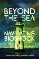 Dincolo de mare: Navigarea Bioshock - Beyond the Sea: Navigating Bioshock