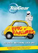 Top Gear: Eșecuri epice: 50 de greșeli majore în automobilism - Top Gear: Epic Failures: 50 Great Motoring Cock-Ups