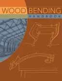Manual de îndoire a lemnului - Wood Bending Handbook