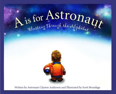 A de la Astronaut: Explozia prin alfabet - A is for Astronaut: Blasting Through the Alphabet