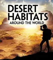 Habitatele deșertului din întreaga lume - Desert Habitats Around the World