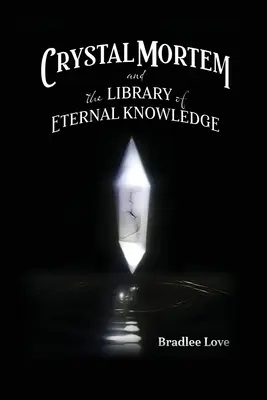 Crystal Mortem și biblioteca cunoașterii eterne - Crystal Mortem and the Library of Eternal Knowledge